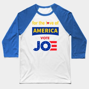 For The Love of America, Vote Joe T-Shirt , Joe Biden For President, Vote 2020 Baseball T-Shirt